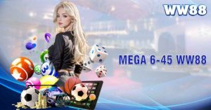 Xổ số Mega 6/45 mới nhất tại Ww88